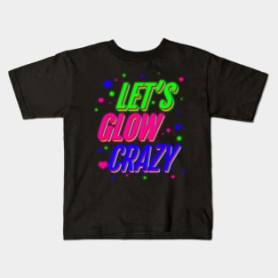 'Lets Glow Crazy 80s' Awesome Eighties Vintage Gift Kids T-Shirt